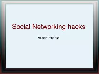 Social Networking hacks