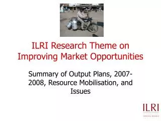 ILRI Research Theme on Improving Market Opportunities