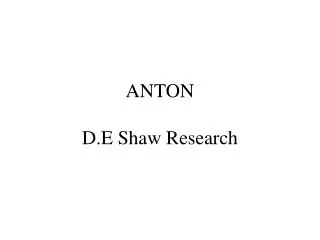 ANTON D.E Shaw Research