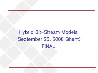 Hybrid Bit-Stream Models (September 25, 2008 Ghent) FINAL