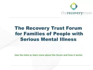 The Recovery Trust Forum for Families of People with Serious Mental Illness