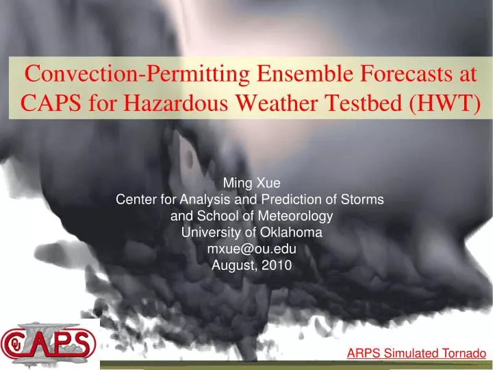 convection permitting ensemble forecasts at caps for hazardous weather testbed hwt