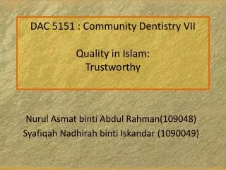 DAC 5151 : Community Dentistry VII Quality in Islam: Trustworthy
