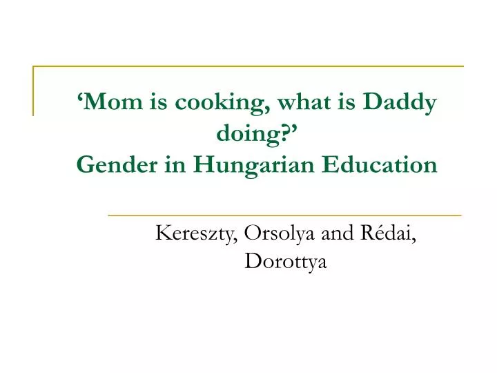 mom is cooking what is daddy doing gender in hungarian education
