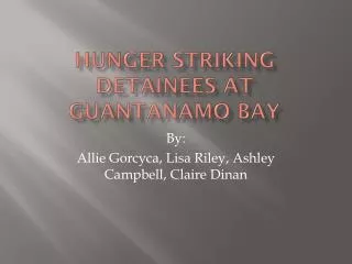 Hunger striking detainees at Guantanamo Bay