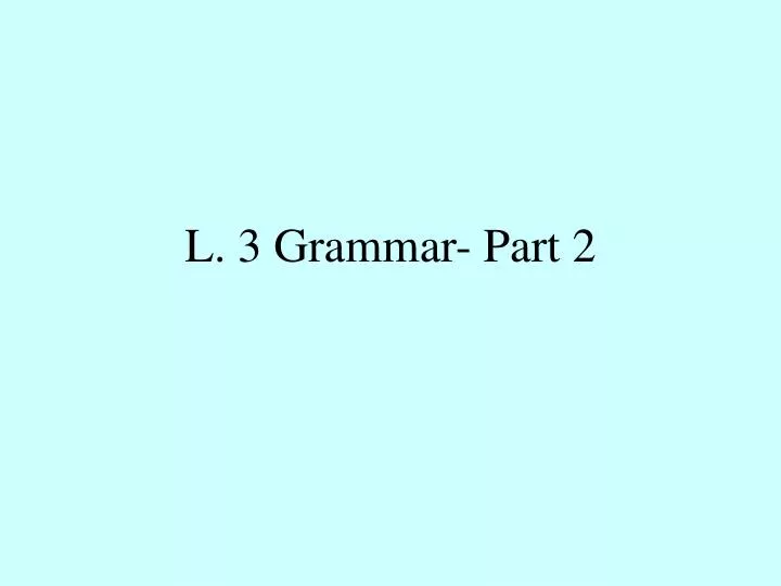 l 3 grammar part 2