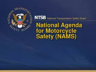 National Agenda for Motorcycle Safety	(NAMS)
