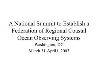 A National Summit to Establish a Federation of Regional Coastal Ocean Observing Systems