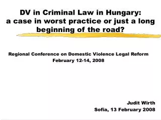 DV in Criminal Law in Hungary: a case in worst practice or just a long beginning of the road?