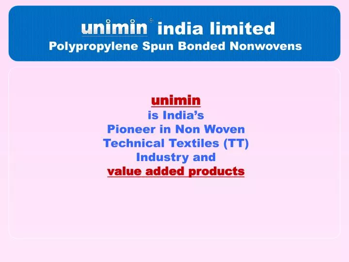 unimin is india s pioneer in non woven technical textiles tt industry and value added products
