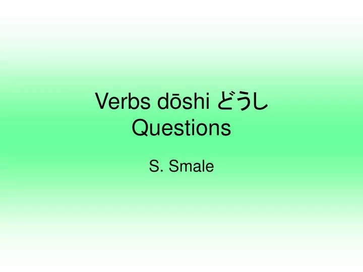 verbs d shi questions