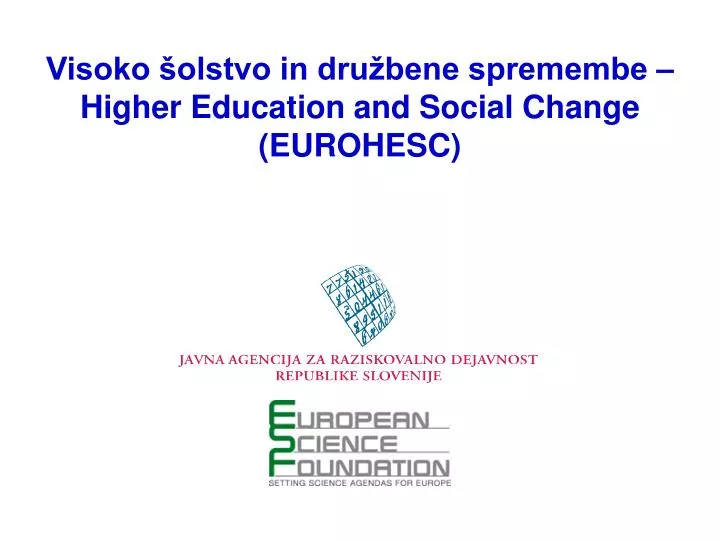 visoko olstvo in dru bene spremembe higher education and social change eurohesc