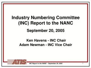 Industry Numbering Committee (INC) Report to the NANC September 20, 2005 Ken Havens - INC Chair