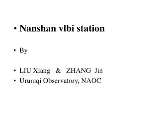 Nanshan vlbi station By LIU Xiang &amp; ZHANG Jin Urumqi Observatory, NAOC
