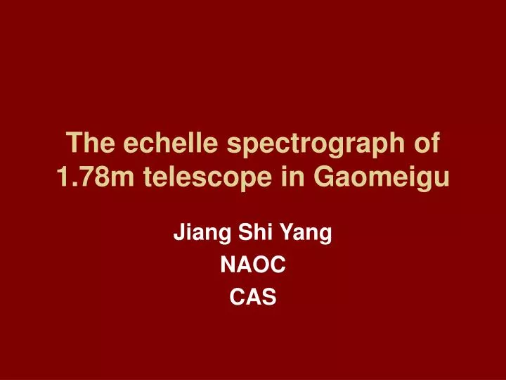 the echelle spectrograph of 1 78m telescope in gaomeigu