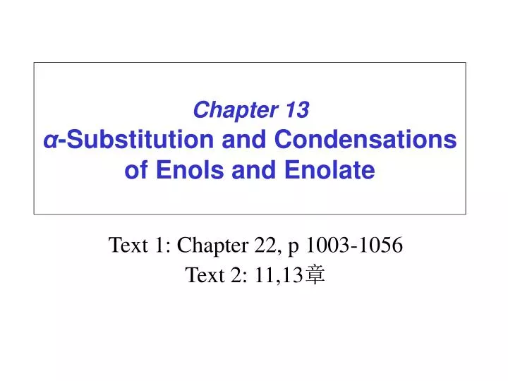 chapter 13 substitution and condensations of enols and enolate