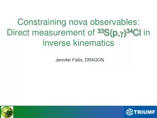 Constraining nova observables: Direct measurement of 33 S(p, ?) 34 Cl in inverse kinematics