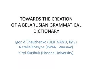 TOWARDS THE CREATION OF A BELARUSIAN GRAMMATICAL DICTIONARY