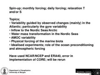 Spin-up; monthly forcing; daily forcing; relaxation T and/or S Topics;