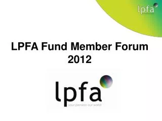 LPFA Fund Member Forum 2012