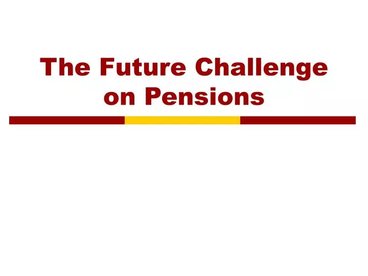 the future challenge on pensions