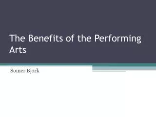 The Benefits of the Performing Arts