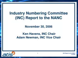 Industry Numbering Committee (INC) Report to the NANC November 30, 2006 Ken Havens, INC Chair