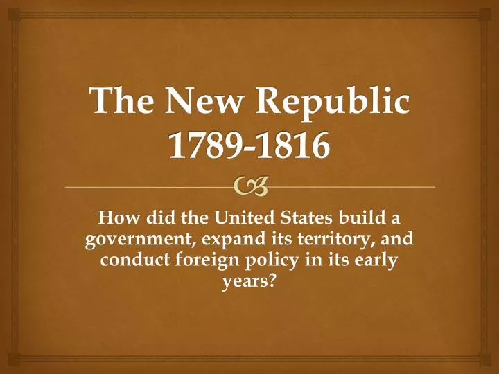 the new republic 1789 1816
