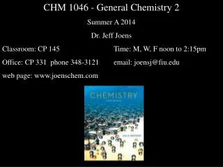 CHM 1046 - General Chemistry 2 Summer A 2014 Dr. Jeff Joens
