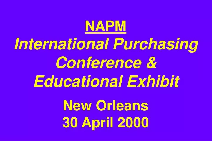 napm international purchasing conference educational exhibit new orleans 30 april 2000
