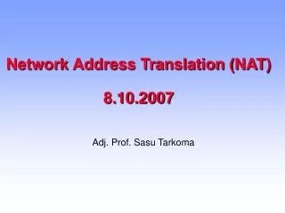 Network Address Translation (NAT) 8.10.2007