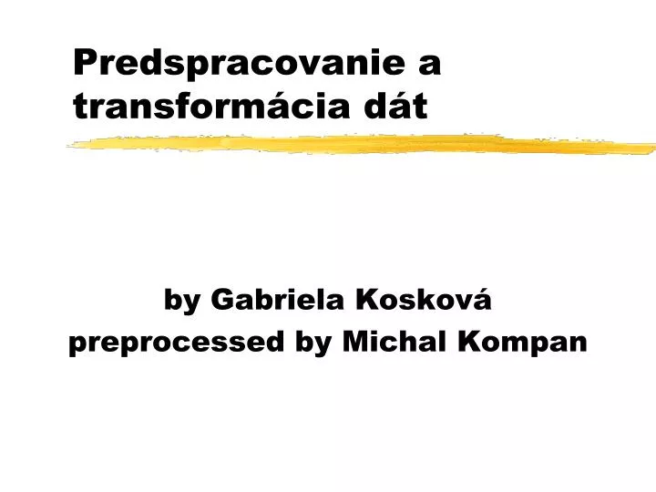 predspracovanie a transform cia d t