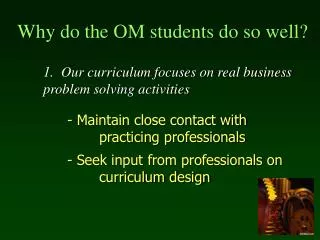 Why do the OM students do so well?
