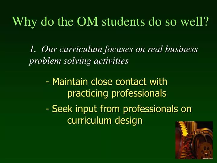 why do the om students do so well