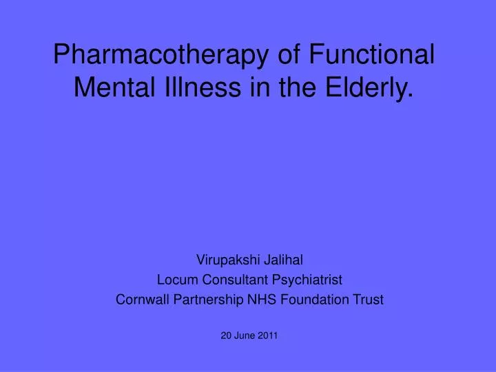 pharmacotherapy of functional mental illness in the elderly