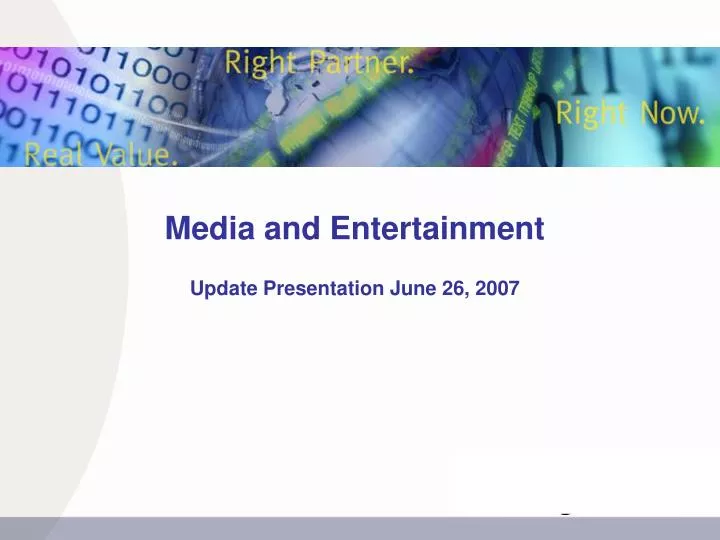 media and entertainment update presentation june 26 2007