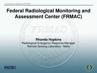 Federal Radiological Monitoring and Assessment Center (FRMAC)