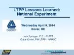 LTPP Lessons Learned: National Experiment - slide 1