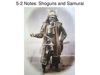 5-2 Notes: Shoguns and Samurai