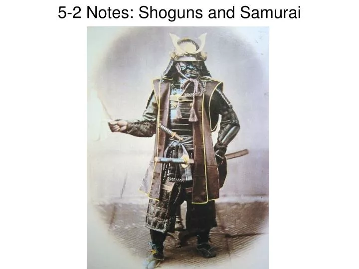 5 2 notes shoguns and samurai