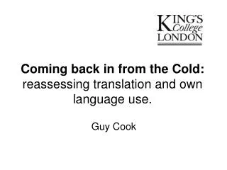 Coming back in from the Cold: reassessing translation and own language use.