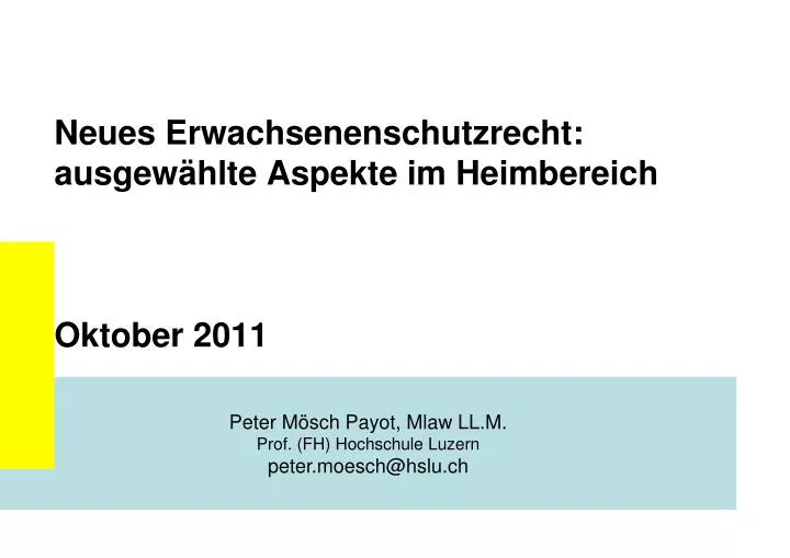 neues erwachsenenschutzrecht ausgew hlte aspekte im heimbereich oktober 2011