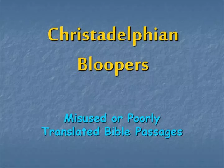 christadelphian bloopers