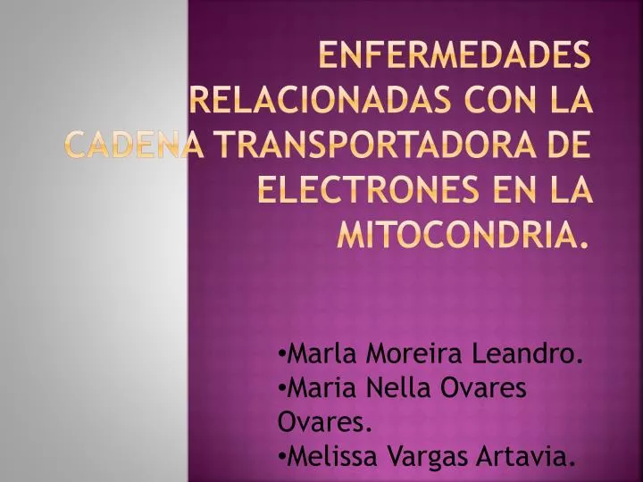 enfermedades relacionadas con la cadena transportadora de electrones en la mitocondria