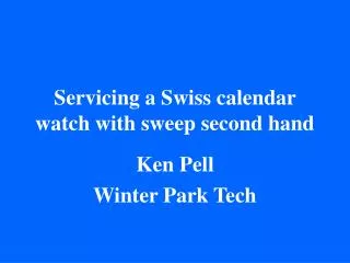 Servicing a Swiss calendar watch with sweep second hand