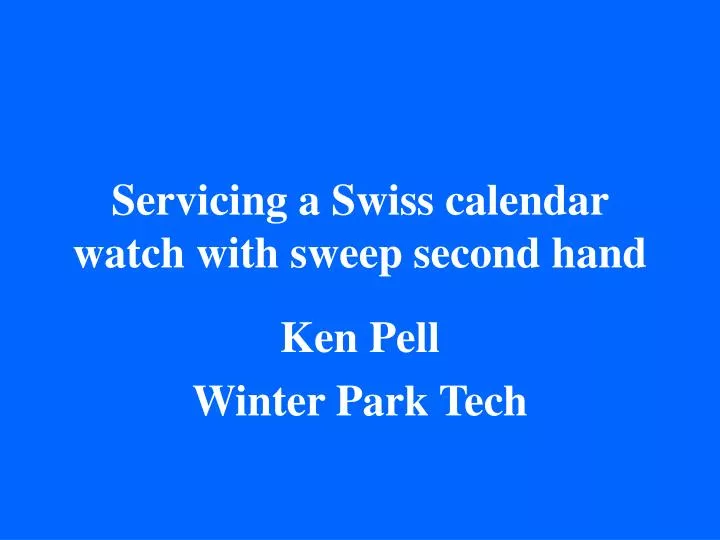 servicing a swiss calendar watch with sweep second hand