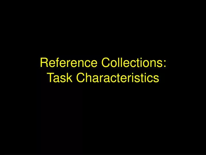 reference collections task characteristics