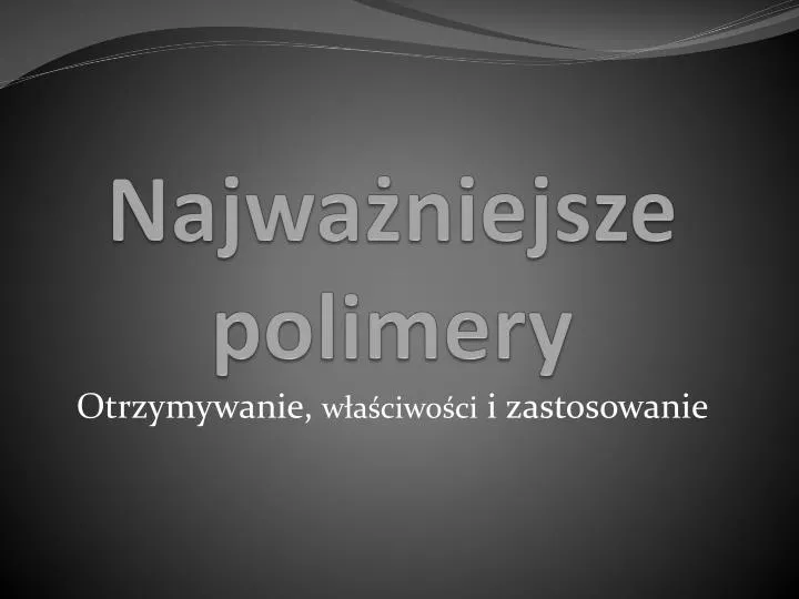 najwa niejsze polimery