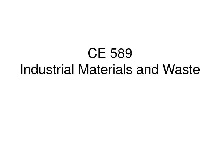 ce 589 industrial materials and waste