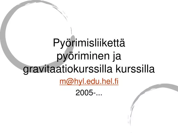 py rimisliikett py riminen ja gravitaatiokurssilla kurssilla